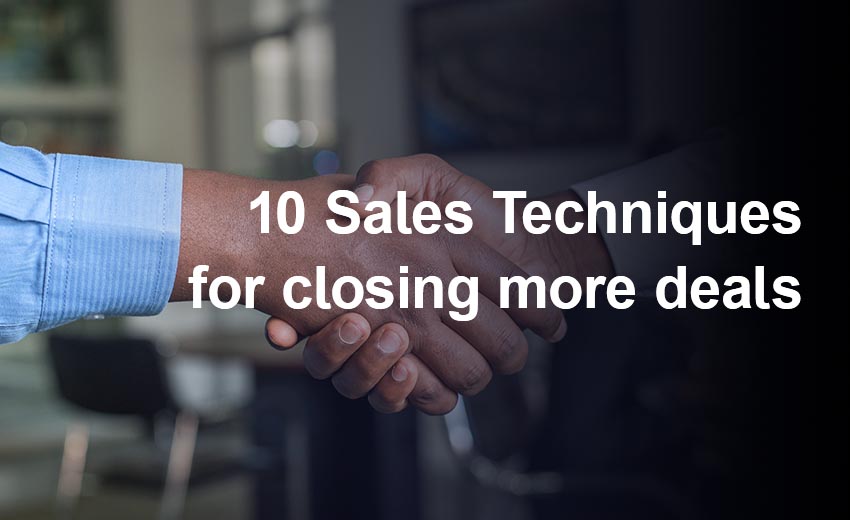 Sales Techniques for closing more deals